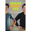 What They See: How to stand out and shine in your new job