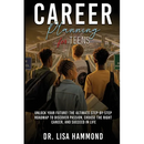 Career Planning for Teens: Unlock Your Future! The Ultimate Step-by-Step Roadmap to Discover Passion, Choose the Right Career, and Succeed in Life: :