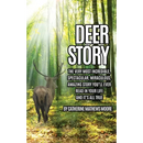 Deer Story: The Very Most Incredible, Spectacular, Miraculous, Amazing story You'll Ever Read In Your Life And It's All True