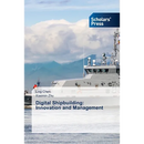 Digital Shipbuilding: Innovation and Management