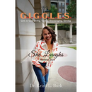 G.I.G.G.L.E.S . . . She Laughs