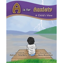 A is for Anxiety: A Child's View