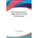 Self-Consciousness in Public How to Control Your Emotions