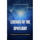 Legends of the Spotlight: Untold Stories of Icons and Celebrities