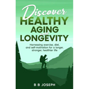 Discover Healthy Aging and Longevity