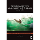 Psychoanalysis with Adolescents and Children: Learning to Surf