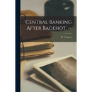 Central Banking After Bagehot. --