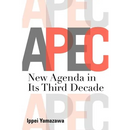 Asia-Pacific Economic Cooperation: New Agenda in Its Third Decade
