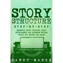 Story Structure: Step-by-Step Essential Story Building, Story Development and Suspense Writing Tricks Any Writer Can Learn