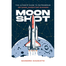 Moon Shot: The Ultimate Guide to Outrageous Network Marketing Success
