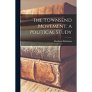 The Townsend Movement, a Political Study