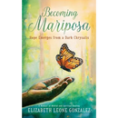Becoming Mariposa: Hope Emerges from a Dark Chrysalis