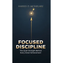 Focused Discipline: The Quiet Strength Behind Every Great Achievement
