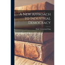 A New Approach to Industrial Democracy