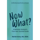 Now What?: A Behavior Analyst's First-Year Survival Guide